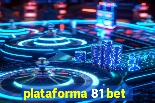 plataforma 81 bet